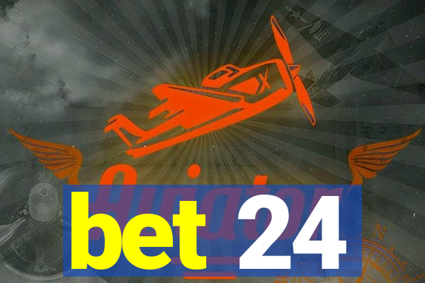 bet 24